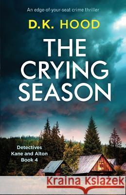 The Crying Season: An edge-of-your-seat crime thriller Hood, D. K. 9781786815439 Bookouture