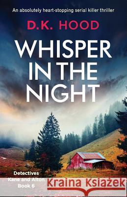 Whisper in the Night: An absolutely heart-stopping serial killer thriller D. K. Hood 9781786815477 Bookouture