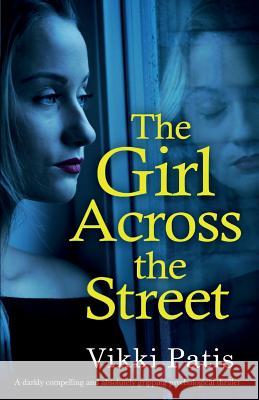 The Girl Across the Street Vikki Patis 9781786815668 Bookouture
