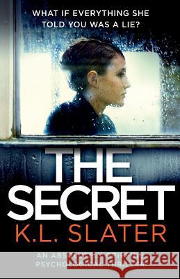 The Secret: An absolutely gripping psychological thriller Slater, K. L. 9781786815767 Bookouture