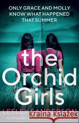 The Orchid Girls: A completely gripping psychological thriller Lesley Sanderson 9781786815804