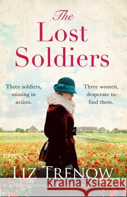 The Lost Soldiers: A Gripping Historical Novel of Love, Secrets and Sisterhood Liz Trenow 9781786815842 Bookouture