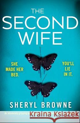 The Second Wife: An absolutely gripping psychological thriller that will have you hooked Sheryl Browne 9781786816559 Bookouture