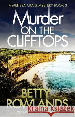 Murder on the Clifftops: An utterly addictive cozy mystery novel Betty Rowlands 9781786816610 Bookouture