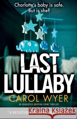 Last Lullaby Carol Wyer 9781786816979 Bookouture