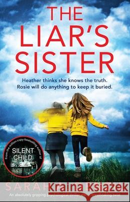 The Liar's Sister: An absolutely gripping psychological thriller with a breathtaking twist Sarah A Denzil 9781786817389 Bookouture