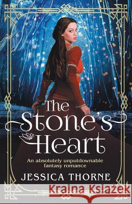 The Stone's Heart: An absolutely unputdownable fantasy romance Jessica Thorne 9781786817549 Bookouture