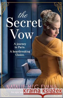 The Secret Vow: An epic wartime love story set in Paris Natalie Meg Evans 9781786817600 Bookouture