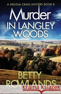 Murder in Langley Woods: A completely addictive cozy mystery novel Betty Rowlands 9781786817808