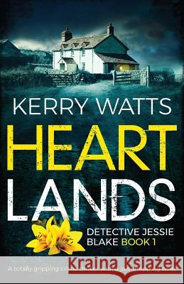 Heartlands: A totally gripping crime thriller with a jaw-dropping twist Kerry Watts 9781786817921