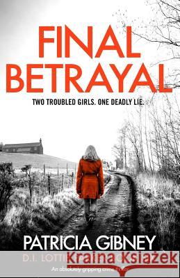 Final Betrayal Patricia Gibney 9781786818492 Bookouture