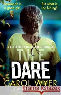 The Dare: An absolutely gripping crime thriller Wyer, Carol 9781786818515