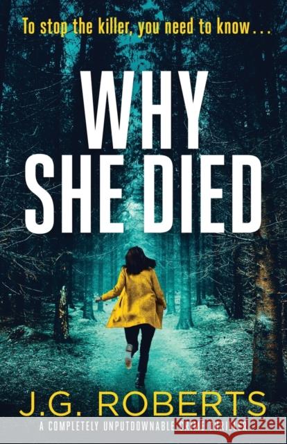 Why She Died: A completely unputdownable crime thriller J G Roberts 9781786819222 Bookouture