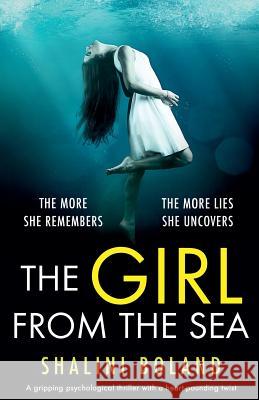 The Girl from the Sea: An absolutely gripping psychological thriller with a shocking twist Shalini Boland 9781786819321
