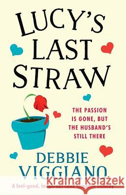 Lucy's Last Straw: A feel good, laugh out loud romantic comedy Debbie Viggiano 9781786819635 Bookouture