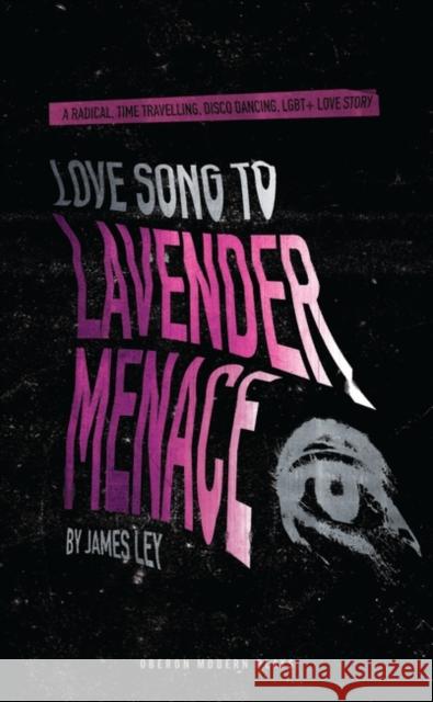 Love Song to Lavender Menace  9781786823427 Oberon Books