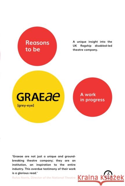 Reasons to Be Graeae: A Work in Progress  9781786823946 Oberon Books