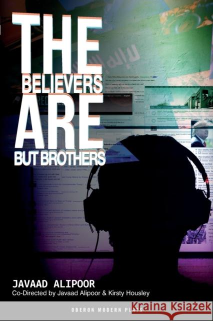 The Believers are But Brothers Alipoor, Javaad 9781786824318 Oberon Books