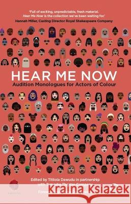 Hear Me Now: Audition Monologues for Actors of Colour Tamasha Theatre Company Titilola Dawudu 9781786824615 Oberon Books