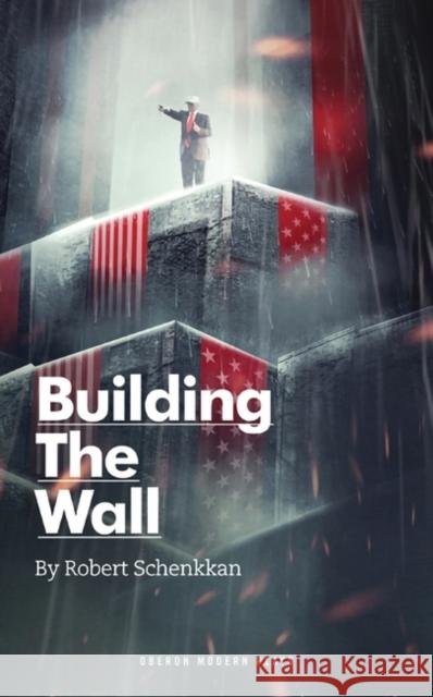 Building the Wall  9781786824899 Oberon Books