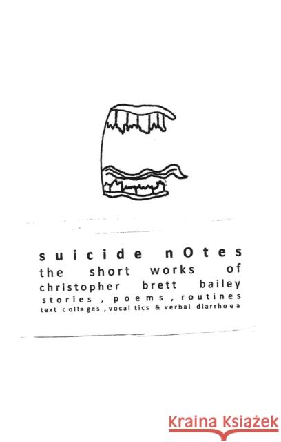 suicide notes: the short works of christopher brett bailey Christopher Brett-Bailey (Author) 9781786825278