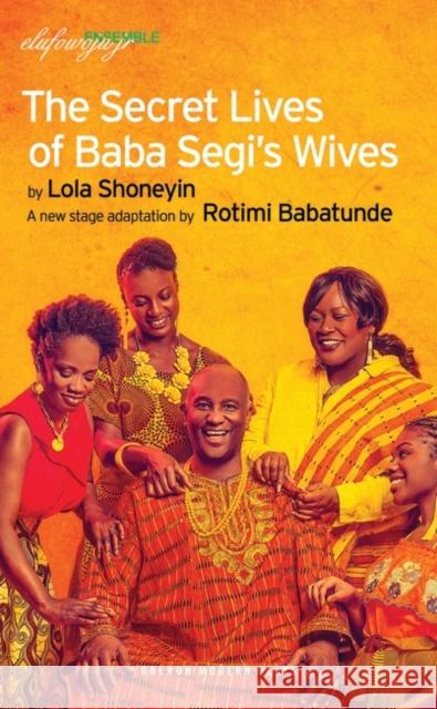 The Secret Lives of Baba Segi's Wives  9781786825513 Oberon Books