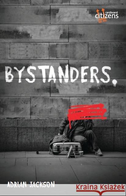 Bystanders Adrian Jackson (Theatre Company)   9781786826527 Oberon Modern Plays