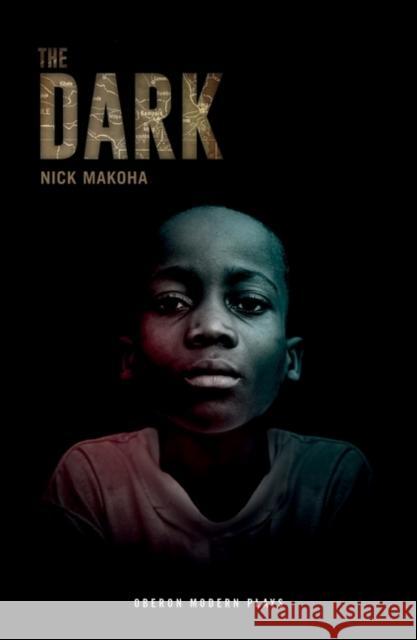 The Dark Nick Makoha 9781786827036 Oberon Books