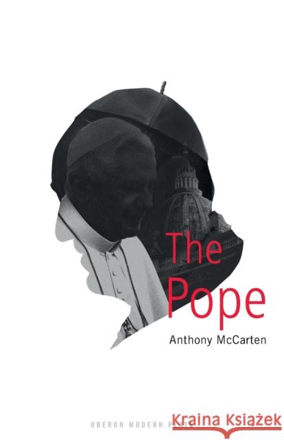 The Pope Anthony McCarten   9781786827869 Oberon Modern Plays