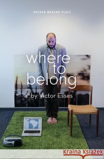 Where to Belong  9781786827982 Oberon Books