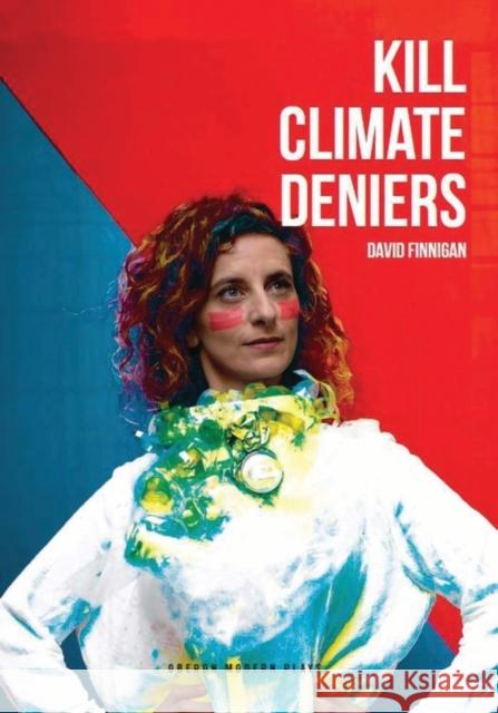 Kill Climate Deniers David Finnigan   9781786828026 Oberon Modern Plays