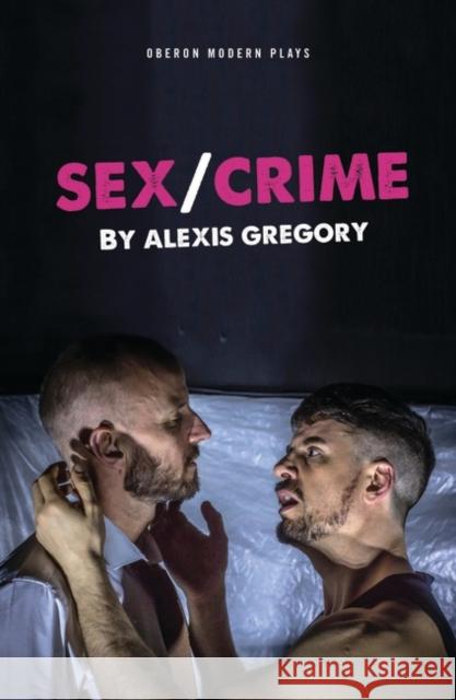 Sex/Crime Alexis Gregory 9781786828750