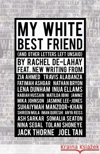 My White Best Friend: (And Other Letters Left Unsaid) De-Lahay, Rachel 9781786829016 Bloomsbury Publishing PLC