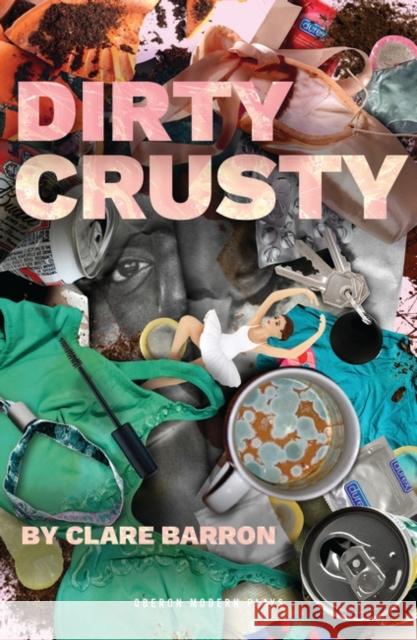 Dirty Crusty Clare Barron   9781786829764