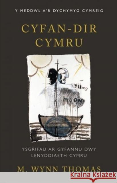 Cyfan-dir Cymru Ysgrifau ar Gyfannu Dwy Lenyddiaeth Cymru Thomas, M. Wynn 9781786830982