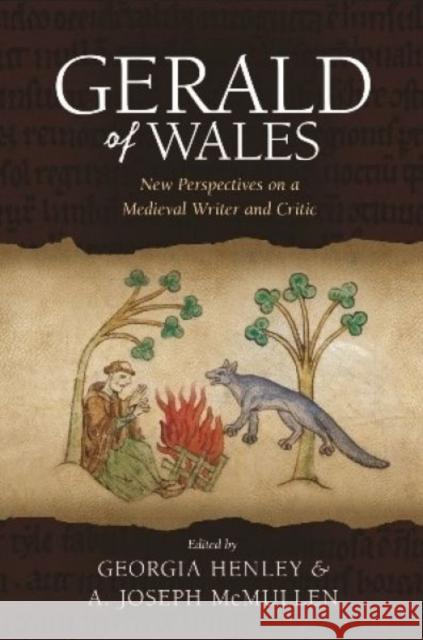 Gerald of Wales: New Perspectives on a Medieval Writer and Critic Georgia Henley A. Joseph McMullen 9781786831644 University of Wales Press