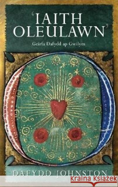 'Iaith Oleulawn': Geirfa Dafydd ap Gwilym Dafydd R. Johnston   9781786835673 University of Wales Press