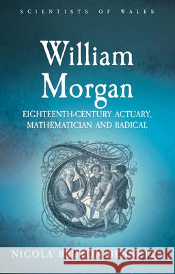 William Morgan: Eighteenth Century Mathematician, Scientist, Radical Nicola Bennetts 9781786836182 