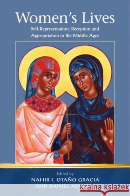 Women's Lives: Self-Representation, Reception and Appropriation in the Middle Ages Otaño Gracia, Nahir I. 9781786838339 University of Wales Press