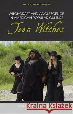 Witchcraft and Adolescence in American Popular Culture: Teen Witches Corcoran, Miranda 9781786838926 University of Wales Press