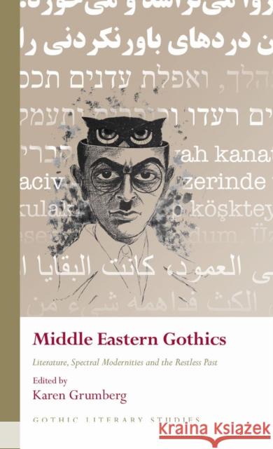 Middle Eastern Gothics: Literature, Spectral Modernities and the Restless Past Grumberg, Karen 9781786839282