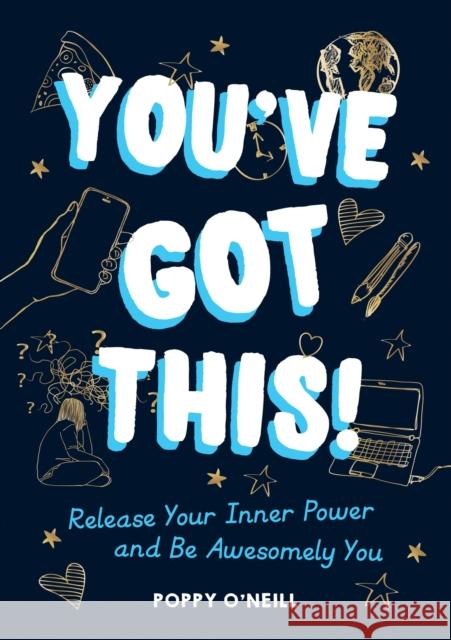You've Got This!: Release Your Inner Power and Be Awesomely You Poppy O'Neill 9781786858016