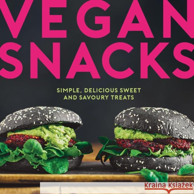 Vegan Snacks: Simple, Delicious Sweet and Savoury Treats Elanor Clarke 9781786859709