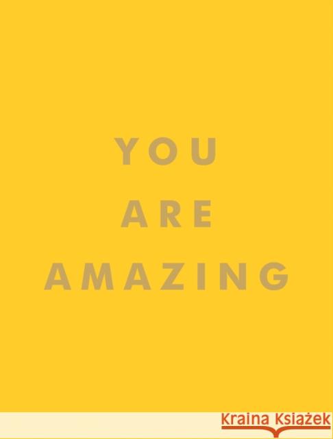 You Are Amazing: Quotes and Statements to Make You Feel Empowered Summersdale Publishers 9781786859808