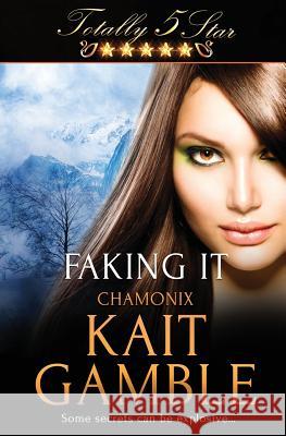 Faking It Kait Gamble 9781786861030 Totally Bound Publishing