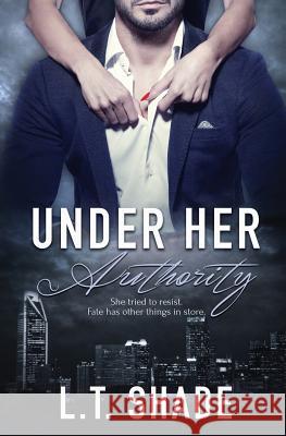 Under Her Authority L T Shade 9781786861191 Totally Bound Publishing