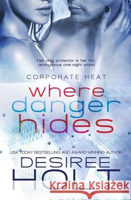 Where Danger Hides Desiree Holt 9781786861795 Totally Bound Publishing