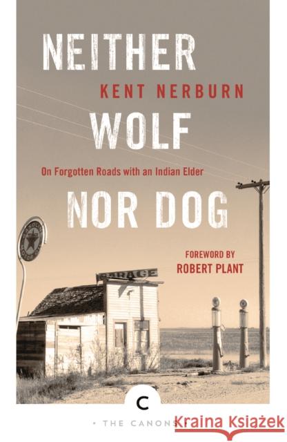 Neither Wolf Nor Dog: On Forgotten Roads with an Indian Elder Kent Nerburn 9781786890160