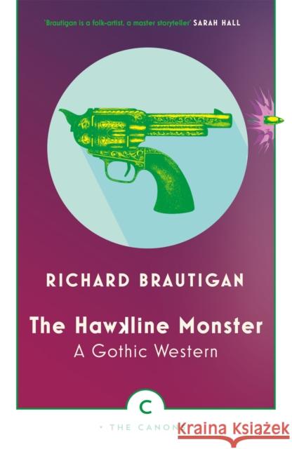 The Hawkline Monster: A Gothic Western Brautigan, Richard 9781786890429 Canongate Books