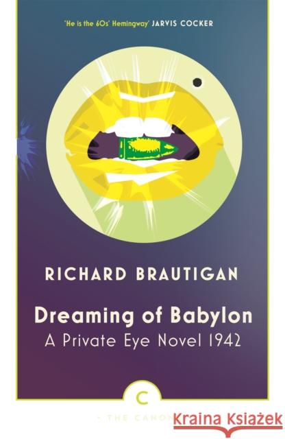 Dreaming of Babylon: A Private Eye Novel 1942 Brautigan, Richard 9781786890443 Canongate Books